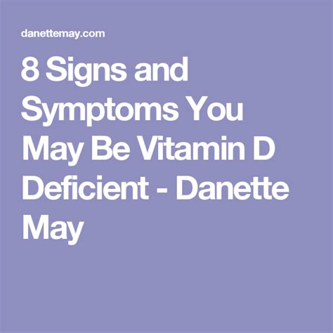 8 Signs And Symptoms You May Be Vitamin D Deficient Danette May