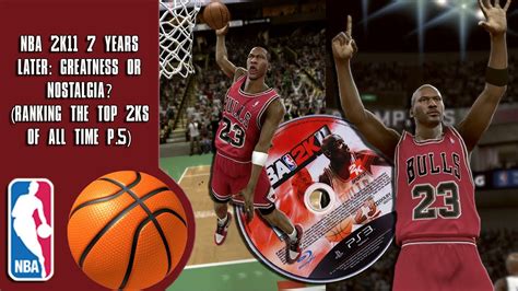 Nba 2k11 7 Years Later Greatness Or Nostalgia Ranking The Top 2ks Of