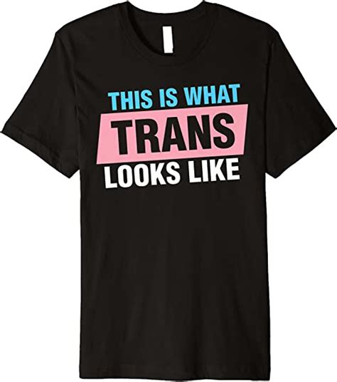 Amazon Com This Is What Trans Looks Like Premium T Shirt Clothing