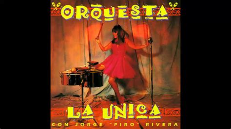 Orquesta La Unica Hola [hq] Youtube