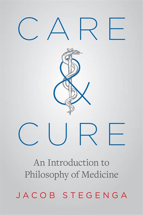 Care And Cure An Introduction To Philosophy Of Medicine Stegenga