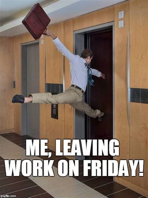 Walking out of work on friday. Friday Memes + Funny Stuff to Share | Thank God it's Friday!