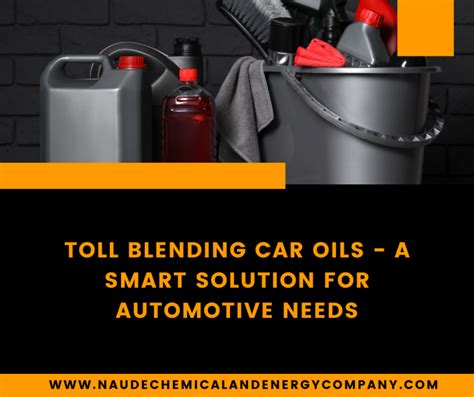Toll Blending Car Oils A Smart Solution For Automotive Needs