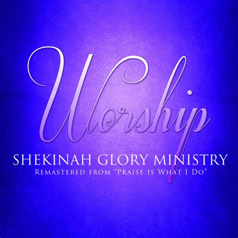Worship Shekinah Glory Ministry Qobuz