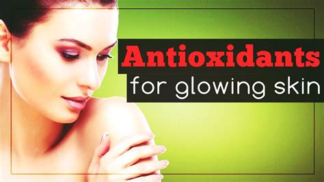 7 Most Useful Antioxidants For Skin Youtube