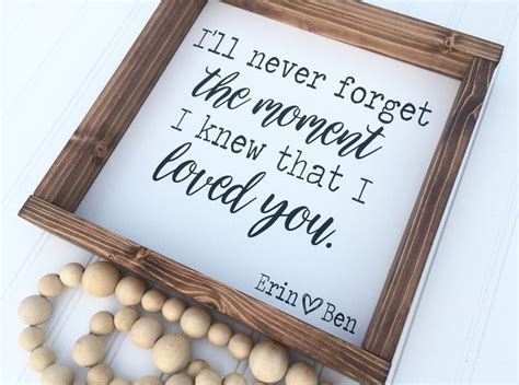 Ill Never Forget The Moment I Knew I Loved You Wood Etsy Wood