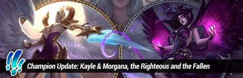 Champion Update Kayle And Morgana The Righteous And The Fallen The