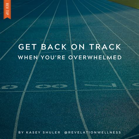 How To Get Back On Track When Youre Overwhelmed Back On Track