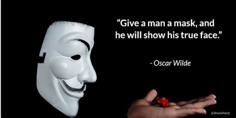 Oscar Wilde Quote Give A Man A Mask And He Will Show His True Face