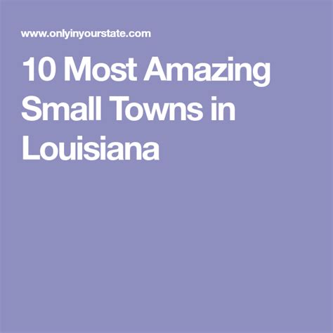 Here Are The 10 Coolest Small Towns In Louisiana Youve Probably Never