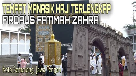 Firdaus Fatimah Zahra Tempat Manasik Haji Terlengkap Di Semarang Jawa