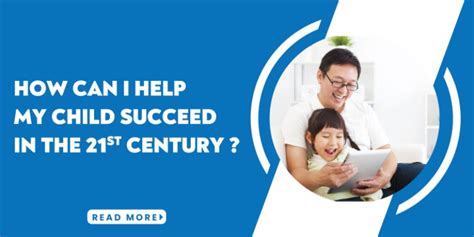 How Can I Help My Child Succeed In The 21st Century 1 Comprehensive