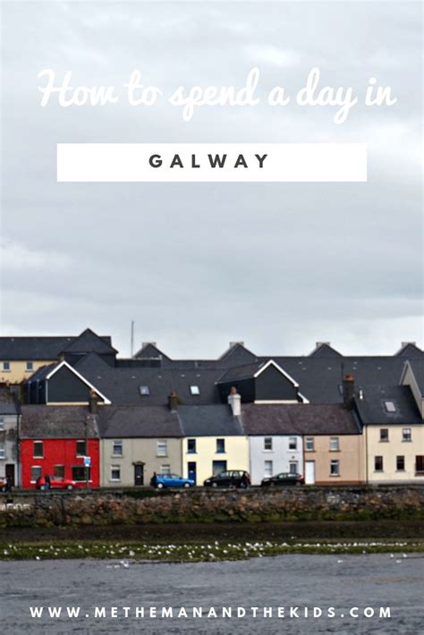 How To Spend A Day In Galway Ireland Travel Galway Galway Ireland