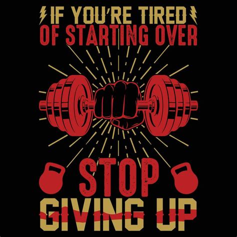 If Youre Tired Of Starting Over Stop Giving Up Gym Vector 36281847