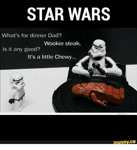 Star Wars Whats For Dinner Dad Wookie Steak Is It Any Good Its A