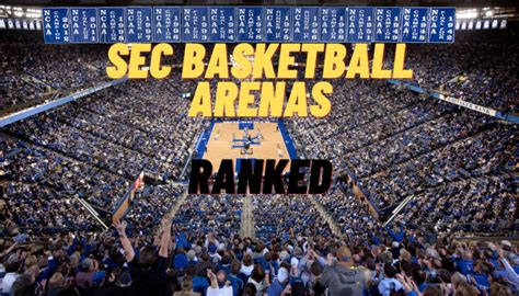 Ranking The Sec Basketball Arenas 2022 Edition