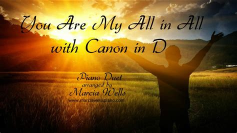You Are My All In All With Canon In D Piano Duet Marcia Wells Piano