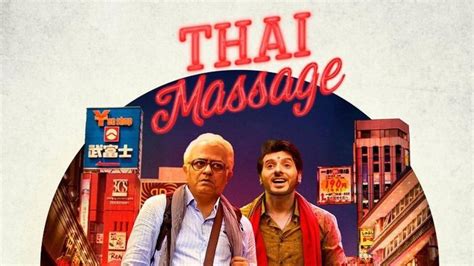thai massage sets gajraj rao on an unusual adventure bollywood hindustan times