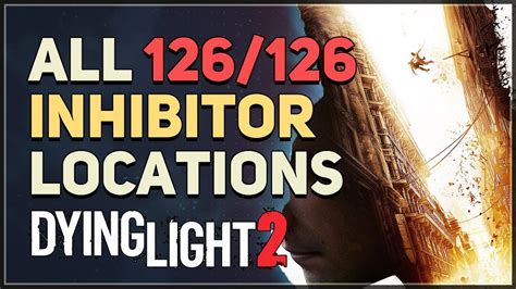 All 126 Inhibitor Locations Dying Light 2 YouTube