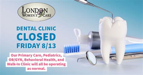Dental Clinic Closed On Friday August 13th London Womens Care