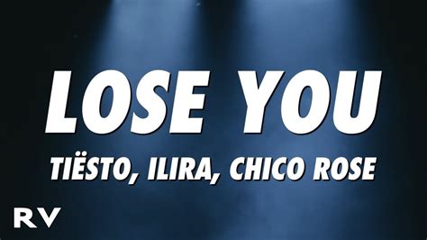 Tiësto Ilira Lose You Lyrics Chico Rose Remix Youtube