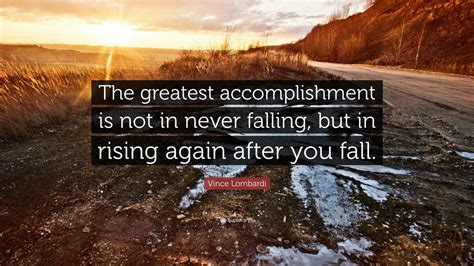 Vince Lombardi Quote The Greatest Accomplishment Is Not In Never