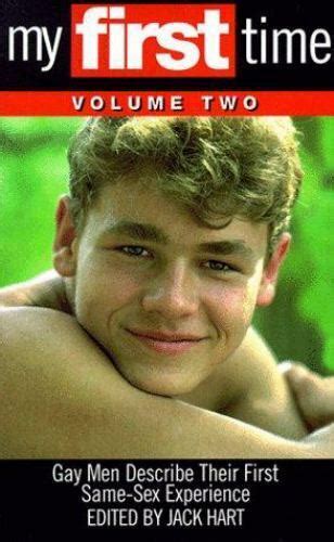 My First Time Ser My First Time Vol 2 Gay Men Describe Their First Same Sex Experience By