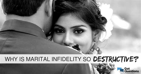 Why Is Marital Infidelity So Destructive