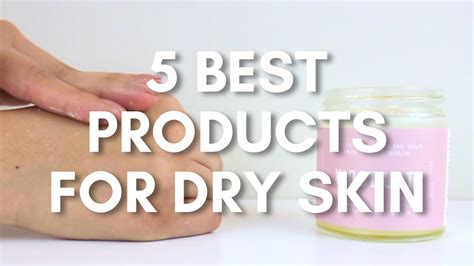 5 Best Products For Dry Skin Moisturizing Skin Care Essentials Youtube