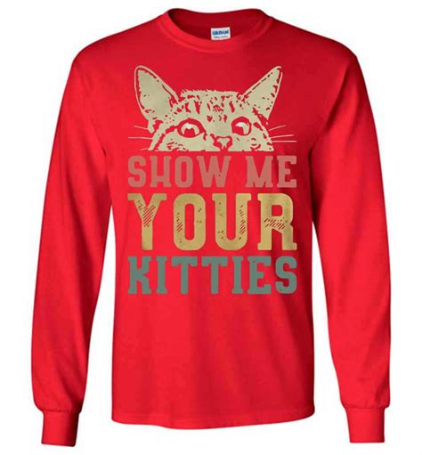 Cat Show Me Your Kitties Long Sleeve T Shirt Inktee Store