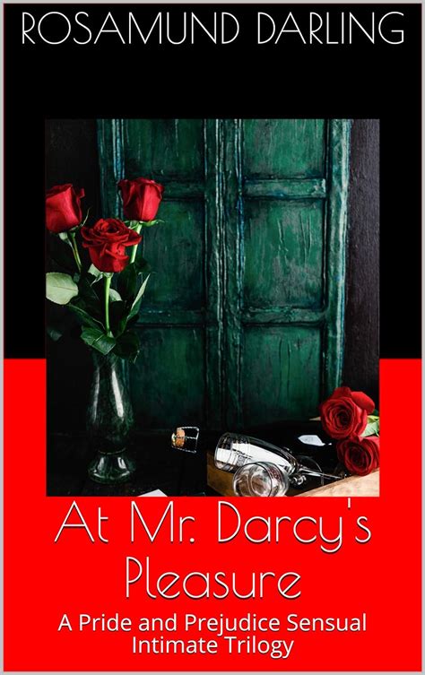At Mr Darcy S Pleasure A Pride And Prejudice Sensual Intimate Trilogy Kindle Edition By