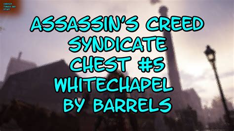 Assassin S Creed SYNDICATE Chest 5 Whitechapel By Barrels YouTube