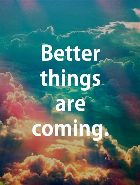 Things Will Get Better Love Life Quotes Quotations Words