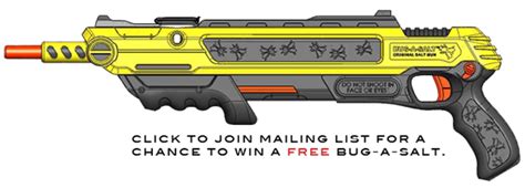 They don't specify whether it. Gadget Geek : Le pistolet Bug-A-Salt est enfin en vente