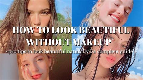 How To Look Beautiful Without Makeup Pro Tips To Look Beautiful