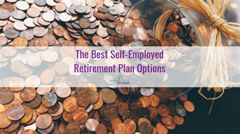 The Best Self Employed Retirement Plan Options Making It Pay To Stay