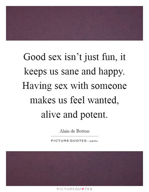 Good Sex Isn T Just Fun It Keeps Us Sane And Happy Having Sex Picture Quotes