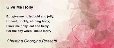 Give Me Holly Poem By Christina Georgina Rossetti Poem Hunter