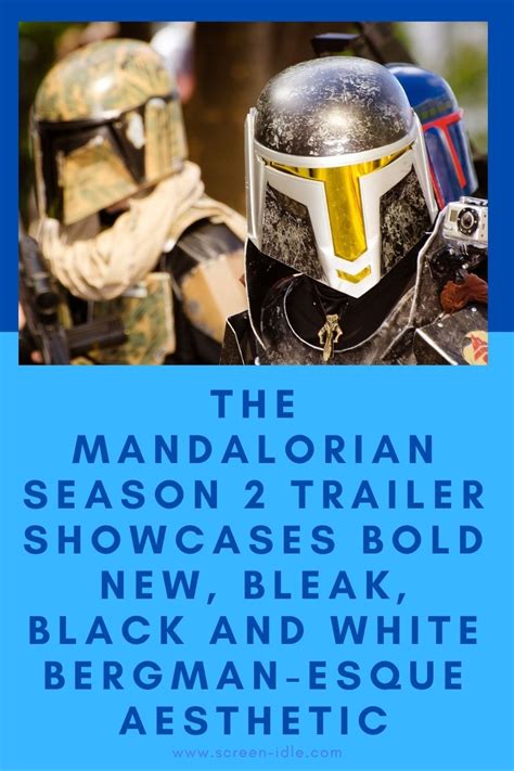The Mandalorian Season 2 Trailer Showcases Bold New Bleak Black And White Bergman Esque