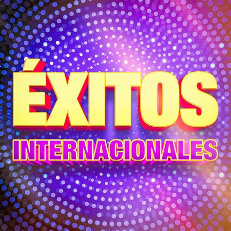 Éxitos internacionales album by exitos actuales spotify
