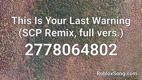 This Is Your Last Warning Scp Remix Full Vers Roblox Id Roblox
