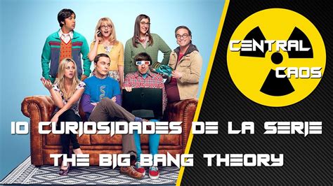 10 Curiosidades De La Serie The Big Bang Theory Youtube