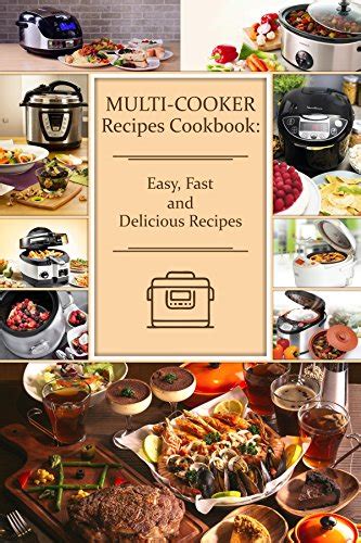 Multi Cooker Recipes Cookbook Easy Fast And Delicious By Cook Master
