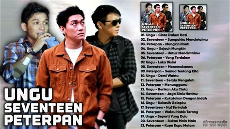 Ungu Seventeen Peterpan Full Album Lagu Pop Indonesia Yang Ngehits