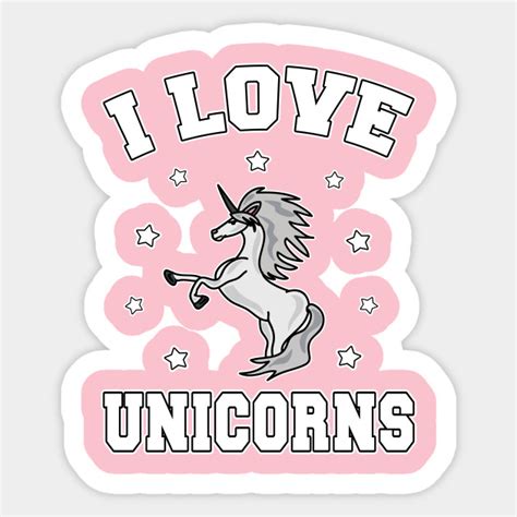 I Love Unicorns Unicorn Sticker Teepublic