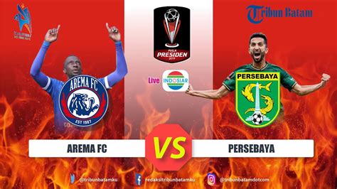 Jadwal Final Piala Presiden 2019 Leg 2 Arema Fc Vs Persebaya Di Kanjuruhan Malang Jumat 12