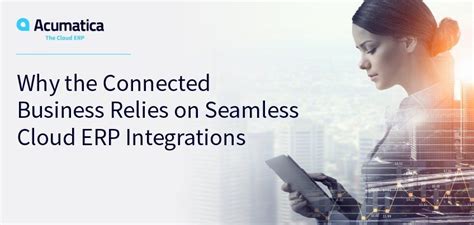 Why The Connected Business Relies On Seamless Cloud Erp Integrations