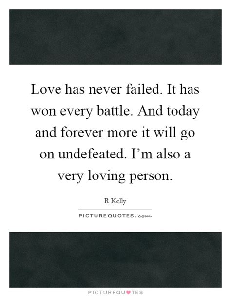Love Has Never Failed It Has Won Every Battle And Today And