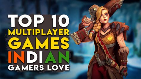 The Top 10 Best Multiplayer Games That Indian Gamers Love Gaming Central