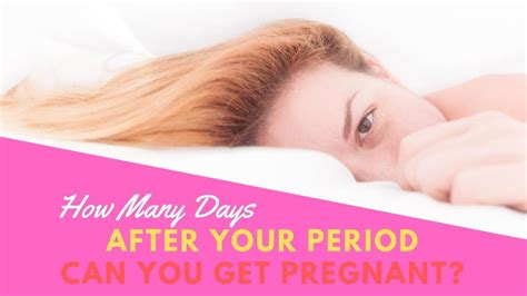 How Many Days After Your Period Can You Get Pregnant How To Get Pregnant After Period Youtube